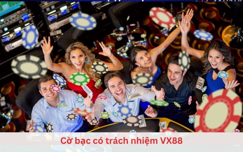 Cờ bạc có trách nhiệm tại nhà cái VX88